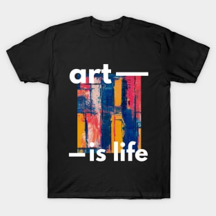 Art is Life T-Shirt